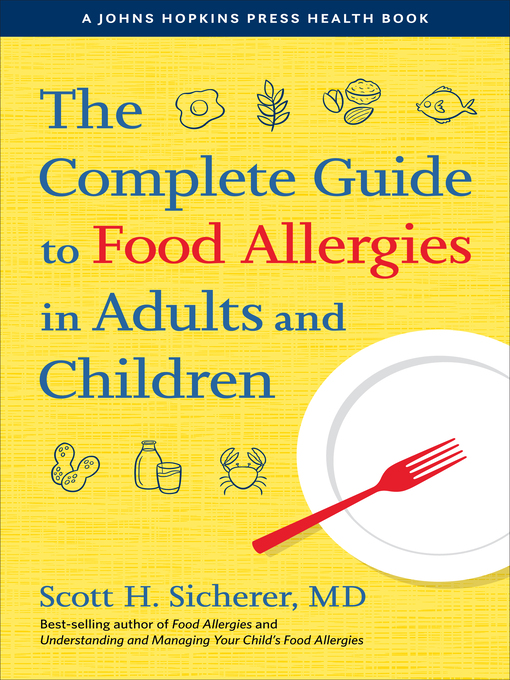 Title details for The Complete Guide to Food Allergies in Adults and Children by Scott H. Sicherer - Available